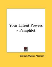 Cover of: Your Latent Powers - Pamphlet by William Walker Atkinson