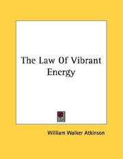 Cover of: The Law Of Vibrant Energy by William Walker Atkinson