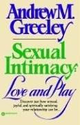 Sexual intimacy by Andrew M. Greeley