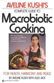 Cover of: Aveline Kushi's Complete Guide to Macrobiotic Cooking by Aveline Kushi, Alex Jack