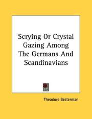 Cover of: Scrying Or Crystal Gazing Among The Germans And Scandinavians by Theodore Besterman