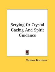 Cover of: Scrying Or Crystal Gazing And Spirit Guidance by Theodore Besterman