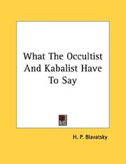 Cover of: What The Occultist And Kabalist Have To Say by Елена Петровна Блаватская