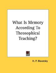 Cover of: What Is Memory According To Theosophical Teaching? by Елена Петровна Блаватская