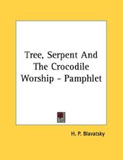Cover of: Tree, Serpent And The Crocodile Worship - Pamphlet by Елена Петровна Блаватская