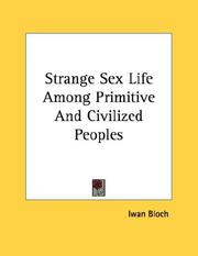 Cover of: Strange Sex Life Among Primitive And Civilized Peoples