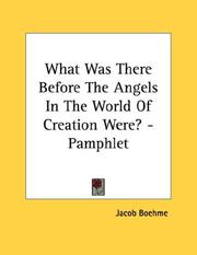 Cover of: What Was There Before The Angels In The World Of Creation Were? - Pamphlet by Jacob Boehme