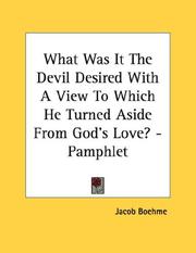 Cover of: What Was It The Devil Desired With A View To Which He Turned Aside From God's Love? - Pamphlet