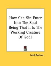 Cover of: How Can Sin Enter Into The Soul Being That It Is The Working Creature Of God?