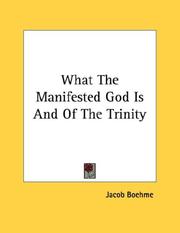 Cover of: What The Manifested God Is And Of The Trinity