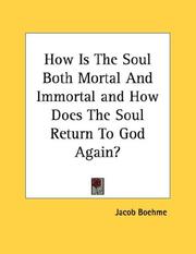 Cover of: How Is The Soul Both Mortal And Immortal and How Does The Soul Return To God Again?