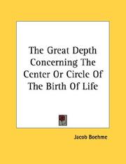 Cover of: The Great Depth Concerning The Center Or Circle Of The Birth Of Life