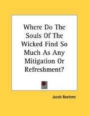 Cover of: Where Do The Souls Of The Wicked Find So Much As Any Mitigation Or Refreshment?