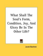 Cover of: What Shall The Soul's Form, Condition, Joy, And Glory Be In The Other Life?