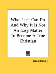 Cover of: What Lust Can Do And Why It Is Not An Easy Matter To Become A True Christian