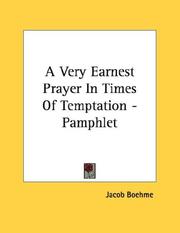 Cover of: A Very Earnest Prayer In Times Of Temptation - Pamphlet by Jacob Boehme