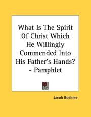 Cover of: What Is The Spirit Of Christ Which He Willingly Commended Into His Father's Hands? - Pamphlet