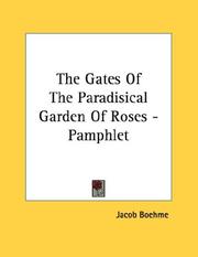 Cover of: The Gates Of The Paradisical Garden Of Roses - Pamphlet by Jacob Boehme