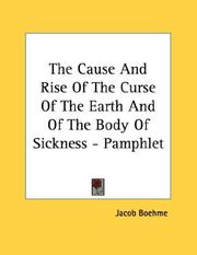Cover of: The Cause And Rise Of The Curse Of The Earth And Of The Body Of Sickness - Pamphlet