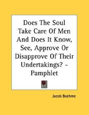 Cover of: Does The Soul Take Care Of Men And Does It Know, See, Approve Or Disapprove Of Their Undertakings? - Pamphlet by Jacob Boehme