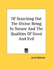 Cover of: Of Searching Out The Divine Being In Nature And The Qualities Of Good And Evil by Jacob Boehme