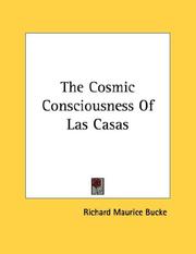 Cover of: The Cosmic Consciousness Of Las Casas by Richard Maurice Bucke