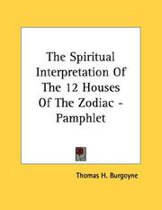 Cover of: The Spiritual Interpretation Of The 12 Houses Of The Zodiac - Pamphlet | Thomas H. Burgoyne