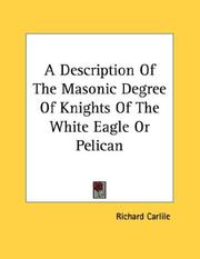 Cover of: A Description Of The Masonic Degree Of Knights Of The White Eagle Or Pelican