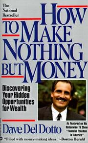 Cover of: How to make nothing but money by Dave Del Dotto, Dave Del Dotto