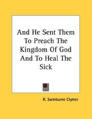 Cover of: And He Sent Them To Preach The Kingdom Of God And To Heal The Sick