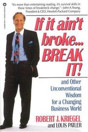 If it ain't broke... break it by Robert J. Kriegel, Louis Patler