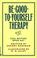 Cover of: Be-good-to-yourself therapy