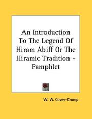 Cover of: An Introduction To The Legend Of Hiram Abiff Or The Hiramic Tradition - Pamphlet by W. W. Covey-Crump