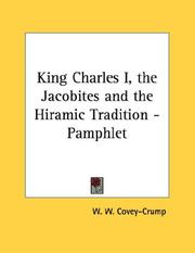 Cover of: King Charles I, the Jacobites and the Hiramic Tradition - Pamphlet by W. W. Covey-Crump