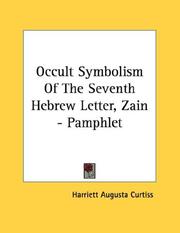 Cover of: Occult Symbolism Of The Seventh Hebrew Letter, Zain - Pamphlet | Harriett Augusta Curtiss