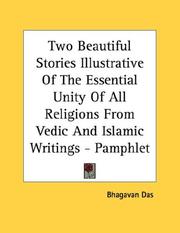 Cover of: Two Beautiful Stories Illustrative Of The Essential Unity Of All Religions From Vedic And Islamic Writings - Pamphlet