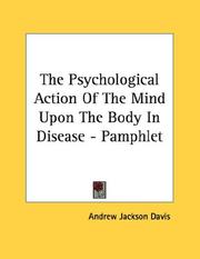 Cover of: The Psychological Action Of The Mind Upon The Body In Disease - Pamphlet by Andrew Jackson Davis