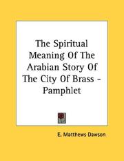 Cover of: The Spiritual Meaning Of The Arabian Story Of The City Of Brass - Pamphlet | E. Matthews Dawson