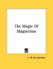 Cover of: The Magic Of Magnetism by L. W. de Laurence