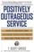 Cover of: Positively Outrageous Service