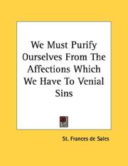 Cover of: We Must Purify Ourselves From The Affections Which We Have To Venial Sins | St. Frances de Sales
