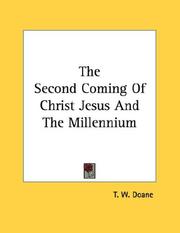 Cover of: The Second Coming Of Christ Jesus And The Millennium by Thomas William Doane