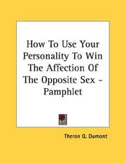 Cover of: How To Use Your Personality To Win The Affection Of The Opposite Sex - Pamphlet by Theron Q. Dumont