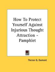 Cover of: How To Protect Yourself Against Injurious Thought Attraction - Pamphlet by Theron Q. Dumont