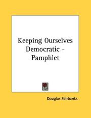 Cover of: Keeping Ourselves Democratic - Pamphlet | Douglas Fairbanks