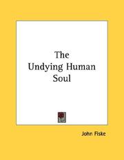 Cover of: The Undying Human Soul by John Fiske