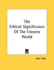 Cover of: The Ethical Significance Of The Unseen World