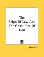 Cover of: The Reign Of Law And The Greek Idea Of God by John Fiske