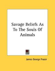 Cover of: Savage Beliefs As To The Souls Of Animals