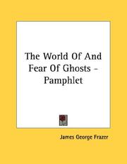 Cover of: The World Of And Fear Of Ghosts - Pamphlet by James George Frazer